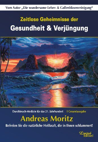 Andreas Moritz - Zeitlose Geheimnisse der Gesundheit und Verjüngung in einem Band Limited Edition - Preis vom 09.10.2026 07:28:09 h