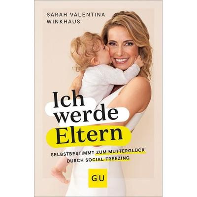 Ich werde Eltern, Taschenbuch von Sarah Valentina Winkhaus, Gräfe und Unzer Edition, 978-3-8338-9307-0