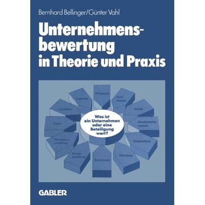 Unternehmensbewertung in Theorie und Praxis, Taschenbuch von Bernhard Bellinger, Betriebswirtschaftlicher Verlag Gabler, 978-3-663-00121-8