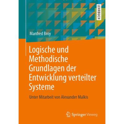 Logische und Methodische Grundlagen der Entwicklung verteilter Systeme, Taschenbuch von Manfred Broy, Springer Berlin, 978-3-662-67316-4