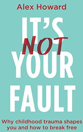 Alex Howard - It’s Not Your Fault: Why Childhood Trauma Shapes You and How to Break Free - Preis vom 30.09.2026 22:30:23 h