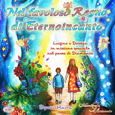 Nel favoloso Regno di Eternoincanto - Dyuti Marra, Audio, 9791221469042