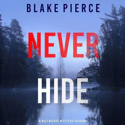 Never Hide (A May Moore Suspense Thriller—Book 4) - Blake Pierce, Audio, 9781094323589