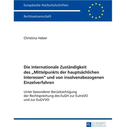 Die internationale Zuständigkeit des 'Mittelpunkts der hauptsächlichen Interessen' und von insolvenz, Fachbücher von Christina Heber