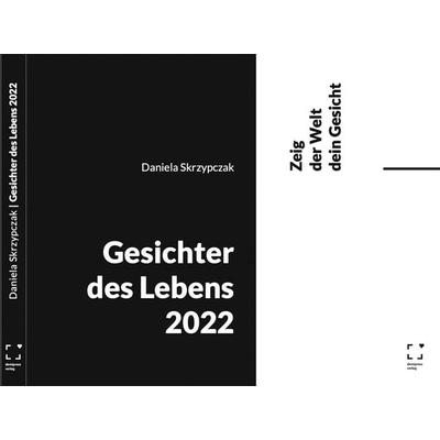 Gesichter des Lebens 2022 - Zeig der Welt dein Gesicht, Gebundene Ausgabe von Daniela Skrzypczak, Demipress Verlag, 978-3-9818208-1-2