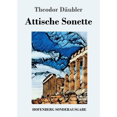 Attische Sonette, Taschenbuch von Theodor Däubler, Hofenberg, 978-3-7437-2631-4