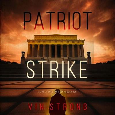 Patriot Strike (A Zack Force Action Thriller—Book 4) - Vin Strong, Audio, 9781094332413