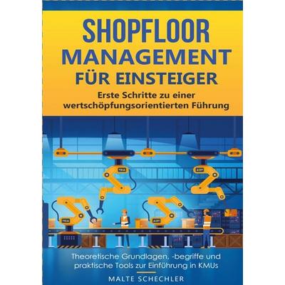 Shopfloor Management für Einsteiger, Taschenbuch von Malte Schechler, Lucid Page Media, 978-3-9893550-1-9