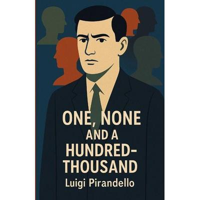 One, None And A Hundred-Thousand(Illustrated), Taschenbuch von Luigi Pirandello, Micheal Smith, 978-7-944887-15-7