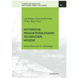 Historische Produktionslogiken technischen Wissens, Fachbücher von Lutz Budrass, Simon Grosse-Wilde, Torsten Meyer