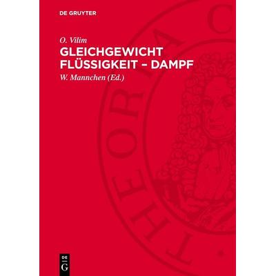 Gleichgewicht Flüssigkeit – Dampf, Gebundene Ausgabe von E. Hala,J. Pick,V. Fried,O. Vilim, De Gruyter, 978-3-11-276098-7