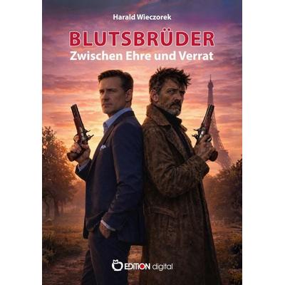Blutsbrüder, Taschenbuch von Harald Wieczorek, Edition Digital, 978-3-96521-982-3