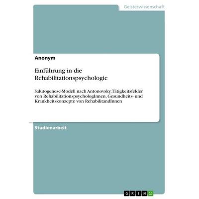 Einführung in die Rehabilitationspsychologie, Taschenbuch von Anonymous, GRIN, 978-3-389-16611-6