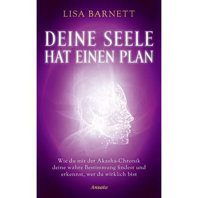 Deine Seele hat einen Plan, Gebundene Ausgabe von Lisa Barnett, Ansata, 978-3-7787-7606-3