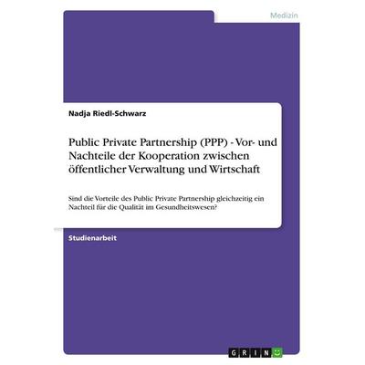 Public Private Partnership (PPP) - Vor- und Nachteile der Kooperation zwischen öffentlicher Verwaltung und Wirtschaft, Taschenbuch von Nadja