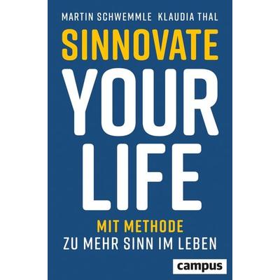 Sinnovate Your Life, Gebundene Ausgabe von Martin Schwemmle,Klaudia Thal, Campus, 978-3-593-51830-5