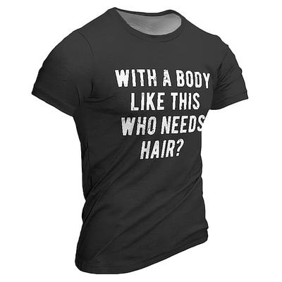 Herren Lustiges Grafik T-Shirt - „Mit einem Körper wie diesem wer braucht da Haare?" Glatzkopf Humor Selbstvertrauen Kurzarm T-Shirt