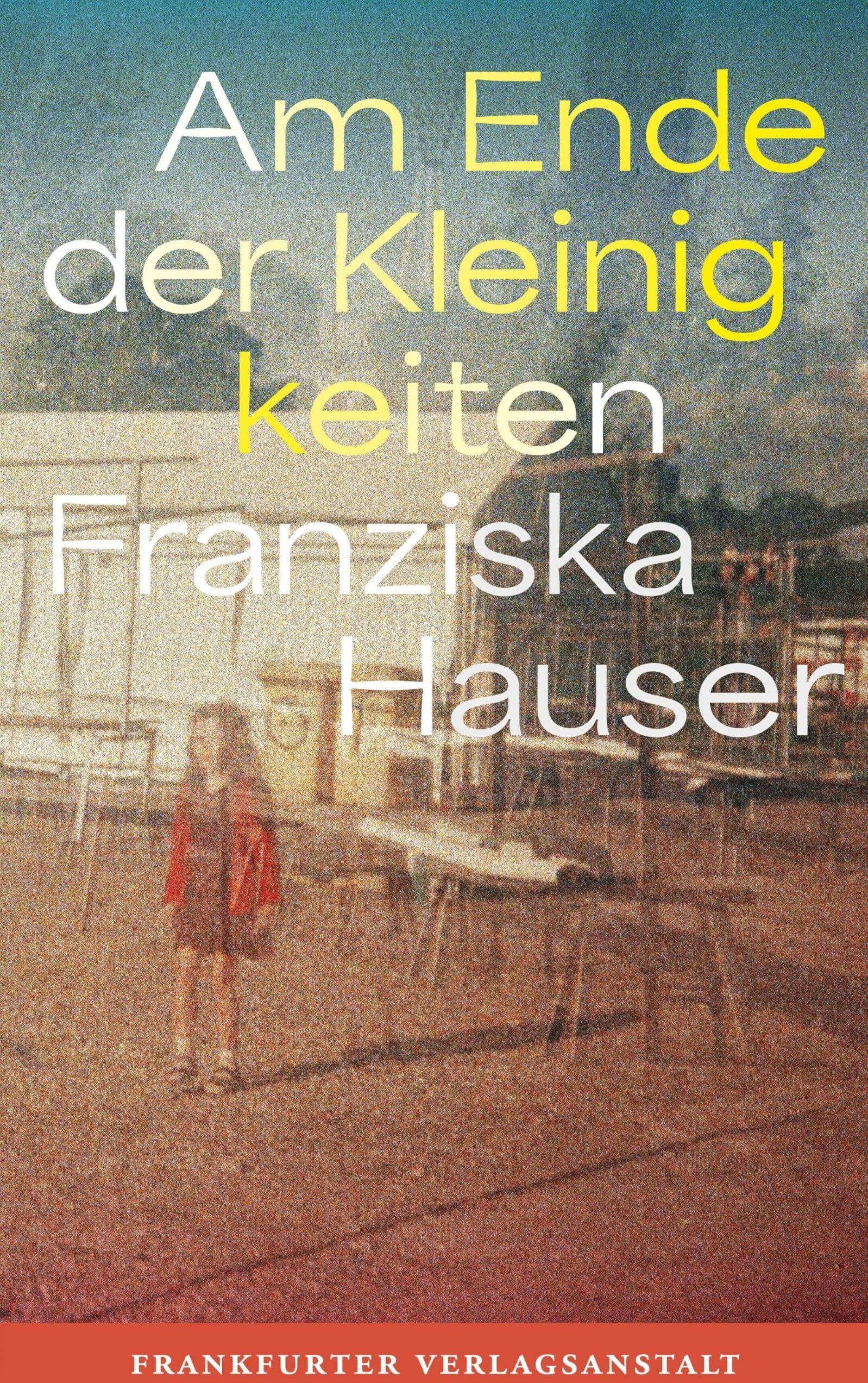 Franziska Hauser - Am Ende der Kleinigkeiten - Preis vom 11.10.2026 03:10:56 h