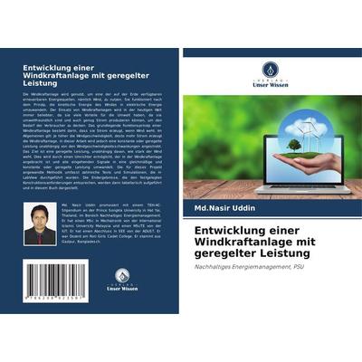 Entwicklung einer Windkraftanlage mit geregelter Leistung, Taschenbuch von Md. Nasir Uddin, Verlag Unser Wissen, 978-620-8-92358-7