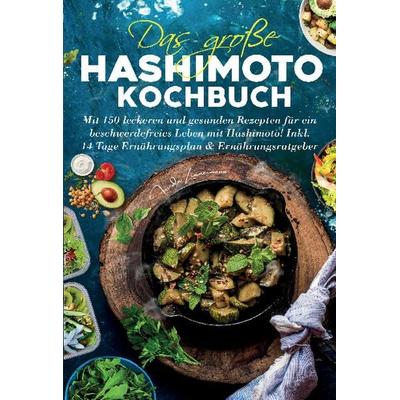 Das große Hashimoto Kochbuch – 150 Rezepte für mehr Wohlbefinden, Taschenbuch von Frieda Zimmermann, Lucid Page Media, 978-3-691-04332-7