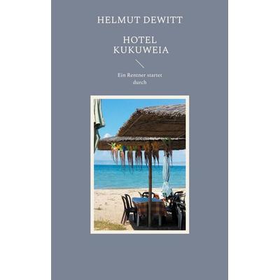 Hotel Kukuweia, Taschenbuch von Helmut Dewitt, BoD – Books on Demand, 978-3-7557-3949-4