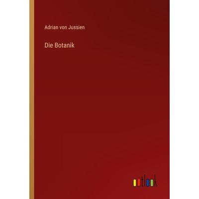 Die Botanik, Taschenbuch von Adrian Jussien, Outlook, 978-3-368-49338-7
