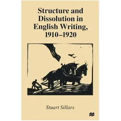 Structure and Dissolution in English Writing, 1910-1920, Fachbücher von Stuart Sillars