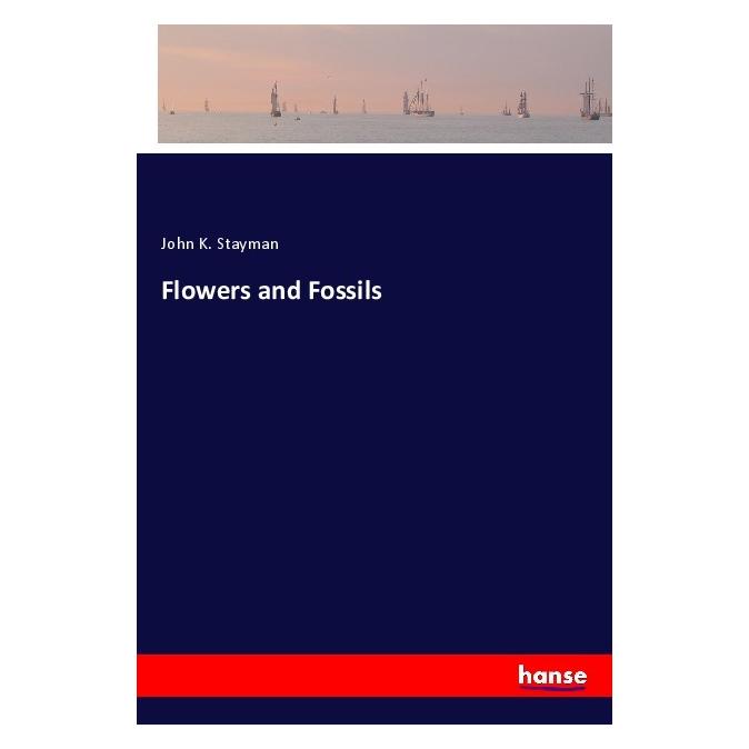 Hansebooks Flowers and Fossils (Englisch, Softcover, John K Stayman) (57128755)