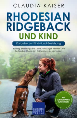Claudia Kaiser - Rhodesian Ridgeback und Kind - Ratgeber zur Kind-Hund-Beziehung: Training, Erziehung und Spiele, um Angst, Knurren und Beißen bei Rhodesian Ridgebacks zu verhindern - Preis vom 09.10.2026 07:28:09 h