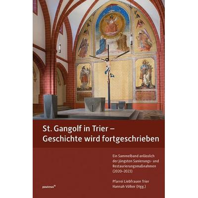 St. Gangolf in Trier - Geschichte wird fortgeschrieben, Gebundene Ausgabe von , Paulinus, 978-3-7902-1764-3