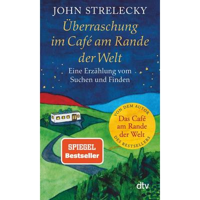 Überraschung im Café am Rande der Welt, Taschenbuch von John Strelecky, dtv