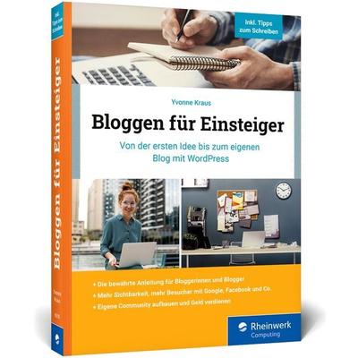 Bloggen für Einsteiger, Taschenbuch von Yvonne Kraus, Rheinwerk, 978-3-8362-8318-2