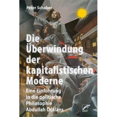 Die Überwindung der kapitalistischen Moderne, Taschenbuch von Peter Schaber, Unrast Verlag, 978-3-89771-082-5
