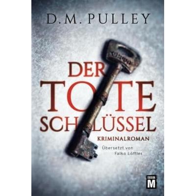 Der tote Schlüssel, Taschenbuch von D. M. Pulley, Edition M