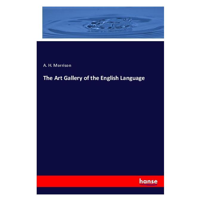 Hansebooks The Art Gallery of the English Language (Englisch, Softcover, A H Morrison) (55970251)