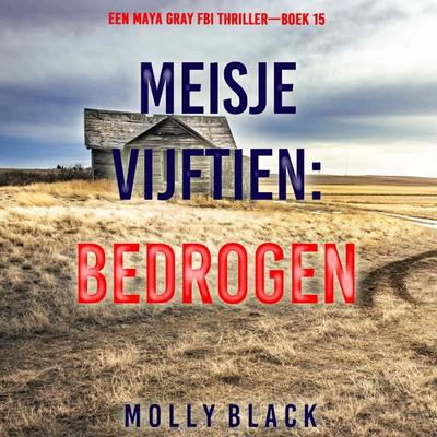 Meisje Vijftien: Bedrogen (Een Maya Gray FBI Thriller—Boek 15) - Molly Black, Audio, 9798261405115