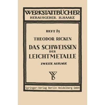 Das Schweißen der Leichtmetalle, Taschenbuch von Th. Ricken, Springer Berlin, 978-3-662-01417-2