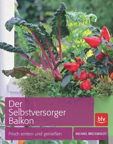 Michael Breckwoldt - Der Selbstversorger Balkon: Frisch ernten und genießen - Preis vom 14.10.2026 23:07:16 h