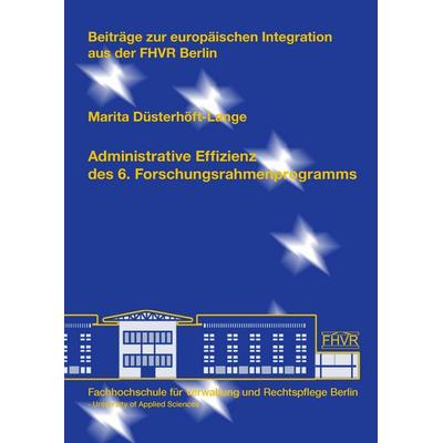 Administrative Effizienz des 6. Forschungsrahmenprogramms, Taschenbuch von Marita Düsterhöft-Lange, Hochschule für Wirtschaft und Recht Berlin,