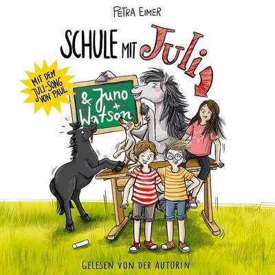 Schule mit Juli - Juli-Reihe, Teil 6 - Petra Eimer, Audio, 9783754020418
