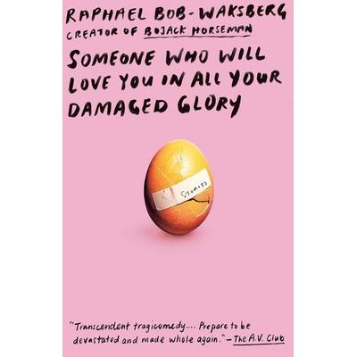 Someone Who Will Love You in All Your Damaged Glory, Taschenbuch von Raphael Bob-Waksberg, Random House LLC US, 978-0-525-43272-2