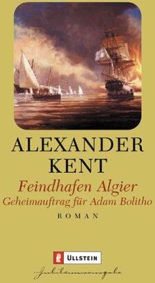 Alexander Kent - Feindhafen Algier: Geheimauftrag für Adam Bolitho - Preis vom 09.10.2026 07:28:09 h