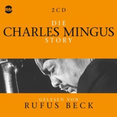 Die Charles Mingus Story.Musik & Bio - Rufus Charles-Beck Mingus, CD