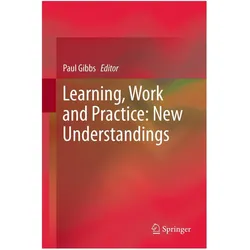 Learning, Work and Practice: New Understandings, Schulbücher von Paul Gibbs