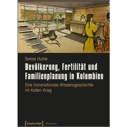 Bevölkerung, Fertilität und Familienplanung in Kolumbien, Sachbücher von Teresa Huhle