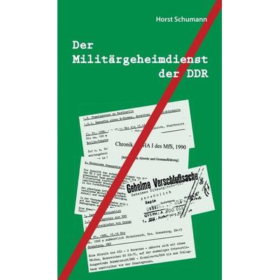 Der Militärgeheimdienst der DDR, Gebundene Ausgabe von Horst Schumann, Tredition, 978-3-347-15836-8