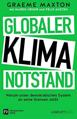 Graeme Maxton - Globaler Klimanotstand: Warum unser demokratisches System an seine Grenzen stößt - Preis vom 30.09.2026 09:01:18 h
