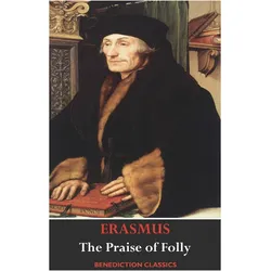 The Praise of Folly (Illustrated by Hans Holbein), Belletristik von Desiderius Erasmus