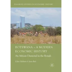 Botswana - A Modern Economic History, Fachbücher von Ellen Hillbom, Jutta Bolt