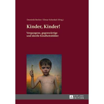 Kinder, Kinder!, Gebundene Ausgabe von , Peter Lang GmbH, Internationaler Verlag der Wissenschaften, 978-3-631-64080-7